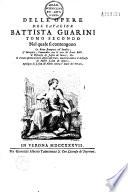 Il Pastor fido, tragicomedia del cavalier Battista Guarini, con l'annotazioni alla medesima dell' autore, tomo primo [- Delle Opere del cavalier Battista Guarini tomo secondo-quarto. Ed. par G. A. Barotti et A. Zeno. Ep. déd. da G. Tumermani all' Ercole Bevilacqua].