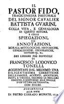 Il Pastor Fido, Tragicomedia Pastorale, Colla Vita, E Genealogia Di Questo Autore E Colle Spiegazioni ... Morali, Mitologiche (etc.)