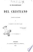 Il pellegrinaggio del cristiano tradotto dall'inglese di John Bunyan