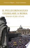 Il pellegrinaggio Giubilare a Roma