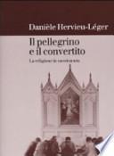 Il pellegrino e il convertito. La religione in movimento