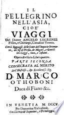Il Pellegrino Nell'Asia, Cioe' Viaggi Del Doctor Angelo Legrenzi Fisico, e Chirurgo, Cittadino Veneto