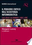 Il pensiero critico nell'assistenza infermieristica. Casi clinici con NANDA-I, NOC e NIC