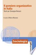 Il pensiero organizzativo in Italia. Studi per Giuseppe Bonazzi
