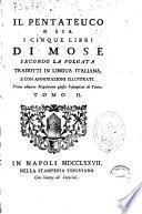 Il Pentateuco o sia I cinque libri di Mose secondo la volgata tradotti in lingua italiana, e con annotazioni illustrati