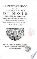 Il Pentateuco o sia i cinque libri di Mosè secondo la volgata tradotti in lingua italiana, e con annotazioni illustrati. Tomo 1. [-17.]