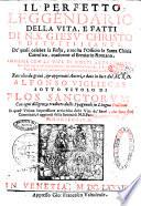 Il perfetto leggendario della vita, e fatti di N.S. Giesu' Christo e di tutti i santi, de' quali celebra la festa, e recita l'officio la Santa Chiesa Cattolica, conforme al Breuiario Romano. Insieme con le vite di molti altri santi, che non sono nel calendario: ... Raccolto da graui, & approuati autori, e dato in luce dal M.R.D. Alfonso Vigliegas sotto titolo di Flos sanctorum con ogni diligenza tradotto dallo spagnuolo in lingua italiana