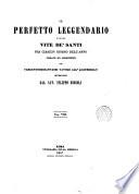 Il Perfetto Leggendario ovvero vite de ́Santi per ciascun giorno dell ́anno ornate ed arrich chite con 366 tavole all ́acquerello dal Cav. Filippo Bagioli