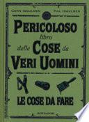 Il pericoloso libro delle cose da veri uomini. Le cose da fare