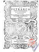 Il Petrarca con l'espositione di m. Alessandro Velutello. Di nuouo ristampato con le figure a i Trionfi, con le apostille, e con piu cose utili aggiunte