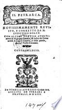 Il Petrarca. Novissimamente Revisto,E Corretto Da M.Lodovico Dolce. Con Alcvni Dottiss. Avertimenti di Giulio Camillo, & Indici del Dolce utiliss. di tutti i concetti, e delle parole, che nel poeta si trouano