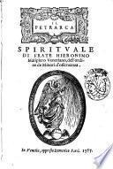 Il Petrarca spirituale di frate Hieronimo Malipiero uenetiano, dell'ordine de minori d'osseruanza