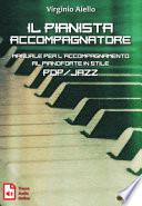 Il pianista accompagnatore. Manuale per l'accompagnamento al pianoforte in stile pop/jazz