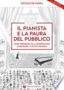 Il pianista e la paura del pubblico. Come prepararsi alla performance e prevenire i vuoti di memoria