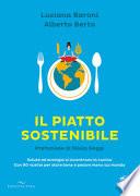 Il piatto sostenibile. Salute ed ecologia si incontrano in cucina. Con 90 ricette per stare bene e pesare meno sul mondo. Ediz. illustrata