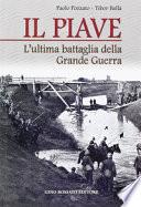 Il Piave. L'ultima battaglia della grande guerra