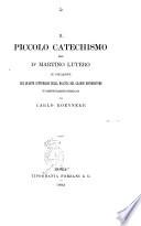 Il piccolo catechismo del dr. Martino Lutero in occasione del quarto centenario della nascita del grande riformatore nuovamente tradotto e pubblicato da Carlo Roenneke