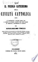 Il piccolo catechismo della civilta cattolica dove si contengono i doveri verso Dio... per Guglielmo Tocci