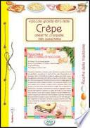 Il piccolo grande libro delle Crépe. Omelette, crespelle, blini, palachinke - Ricette di Casa
