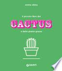 Il piccolo libro dei cactus e delle piante grasse. Ediz. a colori