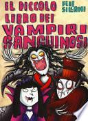 Il piccolo libro dei vampiri sanguinosi. Piccoli libri mostruosi. Ediz. a colori