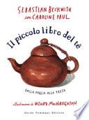 Il piccolo libro del te. Dalla foglia alla tazza