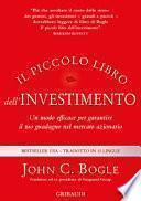 Il piccolo libro dell'investimento. Un modo efficace per garantire il tuo guadagno nel mercato azionario