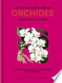 Il piccolo libro delle orchidee. Gemme della natura
