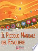 Il Piccolo Manuale del Favoliere.Un Viaggio nel Mondo della Fantasia per Acchiappare Favole e Portarle a Casa. (Ebook Italiano - Anteprima Gratis)