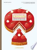 Il piccolo manuale della crostata. Per realizzare in casa crostate da pasticceria