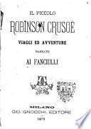 Il piccolo Robinson Crusoe viaggi e avventure narrate ai fanciulli