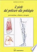 Il piede. Dal pedicure alla podologia