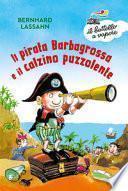 Il pirata Barbagrossa e il calzino puzzolente. Ediz. illustrata