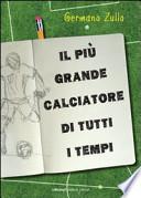 Il più grande calciatore di tutti i tempi