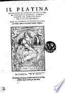 Il Platina Delle Vite Et Fatti Di Tvtti I Sommi Pontefici Romani, Cominciando Da Christo Infino A Sisto Qvarto. Con La Givnta Di Tvtti Gli Altri Pontefici, infino a Paulo terzo Pontefice Massimo