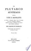 Il Plutarco austriaco ossia Vite e ritratti di tutti i sovrani della casa d'Austria e dei più rinomati generali, uomini di stato, letterati ed artisti dell'impero austriaco del barone di Hormayr traduzione dal tedesco illustrata con note. Volume 1. [-7.!