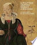 Il polittico Griffoni rinasce a Bologna. La riscoperta di un capolavoro. Ediz. a colori
