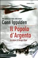 Il popolo d'argento. La stirpe di Gengis Khan
