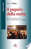 Il popolo della notte. Discoteche, ecstasy e alcol: nuove solitudini o buio da illuminare?