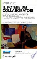 Il potere dei collaboratori. Come creare collaboratori capaci di guidarsi... e leader che sappiano farsi seguire