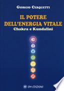 Il potere dell'energia vitale. Chakra e kundalini