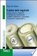 Il potere della negatività. Gruppi, lavoro, relazioni: il metodo per trasformare conflitti e malessere e potenziare il benessere organizzativo