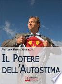 Il Potere Dell’Autostima. Come Raggiungere e Potenziare una Piena Realizzazione di Sé. (Ebook Italiano - Anteprima Gratis)