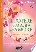 Il potere e la magia dell'amore. Scegli l'amore adesso, sarà la decisione più bella della tua vita