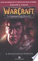 Il pozzo dell'eternità. La guerra degli antichi. Warcraft