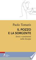 Il pozzo e la sorgente. Sensi e sentimenti nella liturgia