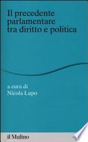 Il precedente parlamentare tra politica e diritto