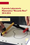 Il Premio Laboratorio Matematico “Riccardo Ricci” 2014-2016