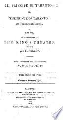 Il Principe di Taranto; or, The Prince of Taranto. An heroi-comic opera, in two acts, as represented at the King's Theatre, in the Hay-Market. [Altered from F. Livigni's “La Finta Principessa.”] With additions and alterations by S. Buonaiuti, etc. Ital. & Eng