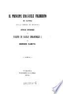 Il principe Emanuele Filiberto di Savoia alla corte di Spagna. Studi storici sul regno di Carolo Emanuele I